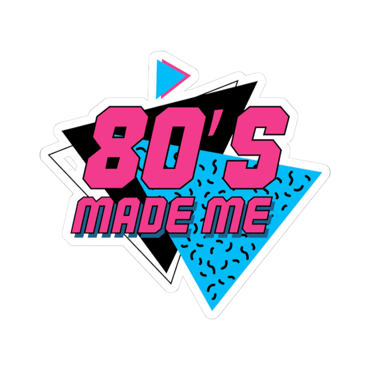 80s Made Me - Kiss Cut Sticker